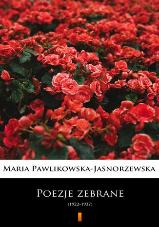 Poezje zebrane. (19221937) Maria Pawlikowska-Jasnorzewska - okladka książki