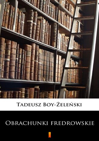 Obrachunki fredrowskie Tadeusz Boy-Żeleński - okladka książki