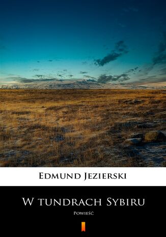 W tundrach Sybiru. Powieść Edmund Jezierski - okladka książki