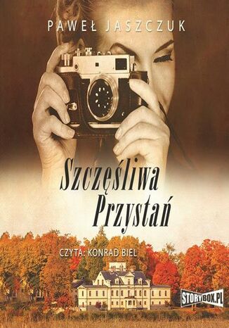 Szczęśliwa przystań Paweł Jaszczuk - okladka książki