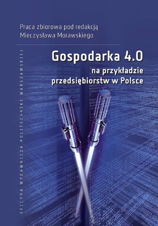Gospodarka 4.0 na przykładzie przedsiębiorstw w Polsce Mieczysław Morawski - okladka książki