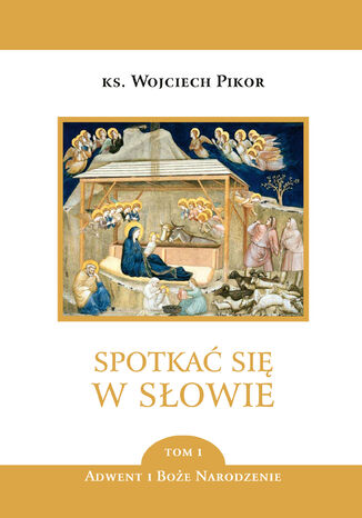 Spotkać się w Słowie (Tom 1). Spotkać się w Słowie - tom 1 ks. Wojciech Pikor, ks. Wojciech Pikor - okladka książki