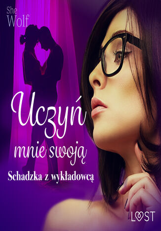 Uczyń mnie swoją  schadzka z wykładowcą SheWolf - audiobook MP3