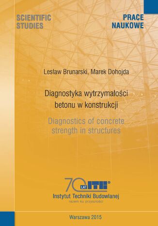 Diagnostyka wytrzymałości betonu w konstrukcji Lesław Brunarski, Marek Dohojda - okladka książki