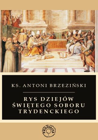 Rys dziejów świętego soboru trydenckiego Antoni Brzeziński - okladka książki