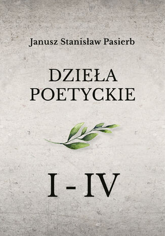 Dzieła poetyckie tom 1-4 Janusz Stanisław Pasierb - okladka książki