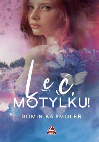 Leć, Motylku! Dominika Smoleń - okladka książki