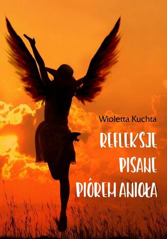 Refleksje pisane piórem anioła Wioletta Kuchta - okladka książki