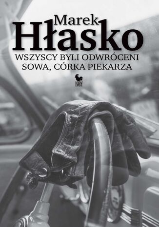 Wszyscy byli odwróceni. Sowa, córka piekarza Marek Hłasko - okladka książki