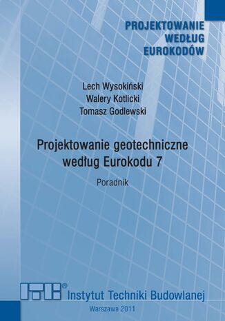 Projektowanie geotechniczne według Eurokodu 7 Lech Wysokiński, Walery Kotlicki, Tomasz Godlewski - okladka książki