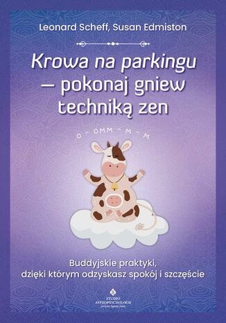 Krowa na parkingu - pokonaj gniew techniką zen Leonard Scheff, Susan Edmiston - okladka książki