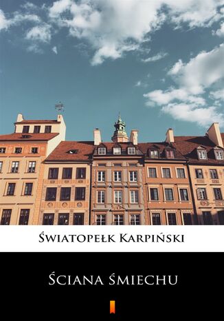 Ściana śmiechu Światopełk Karpiński - okladka książki