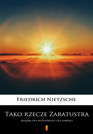 Tako rzecze Zaratustra. Książka dla wszystkich i dla nikogo Friedrich Nietzsche - okladka książki