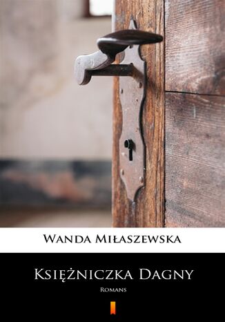 Księżniczka Dagny. Romans Wanda Miłaszewska - okladka książki