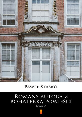 Romans autora z bohaterką powieści. Powieść Paweł Staśko - okladka książki