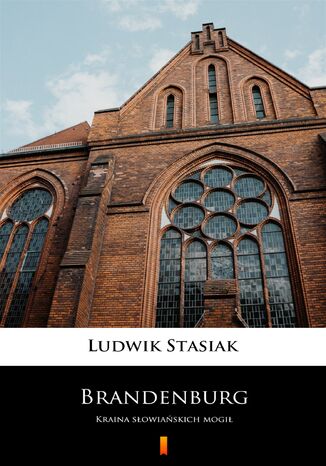 Brandenburg. Kraina słowiańskich mogił Ludwik Stasiak - okladka książki