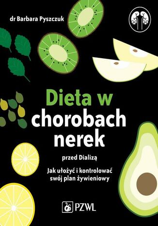 Dieta w chorobach nerek przed dializą Barbara Pyszczuk - okladka książki