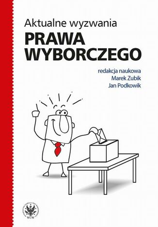 Aktualne wyzwania prawa wyborczego Marek Zubik, Jan Podkowik - okladka książki