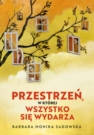 Przestrzeń, w której wszystko się wydarza Barbara Monika Sadowska - okladka książki