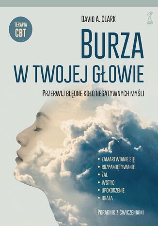 BURZA W TWOJEJ GŁOWIE. Przerwij błędne koło negatywnych myśli David A. Clark - okladka książki