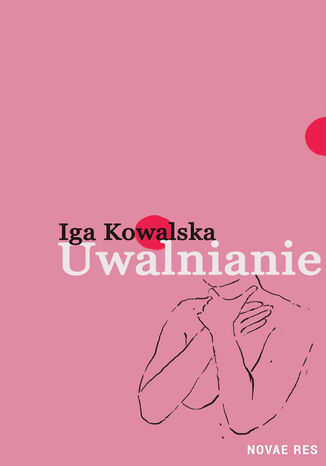 Uwalnianie Iga Kowalska - okladka książki