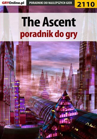 The Ascent. Poradnik do gry Radosław "Wacha" Wasik - okladka książki