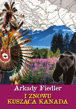 I znowu kusząca Kanada Arkady Fiedler - okladka książki