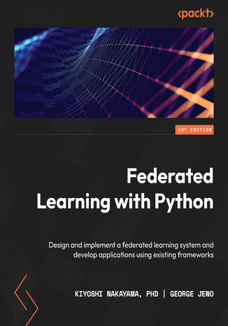 Federated Learning with Python. Design and implement a federated learning system and develop applications using existing frameworks Kiyoshi Nakayama PhD, George Jeno - audiobook CD