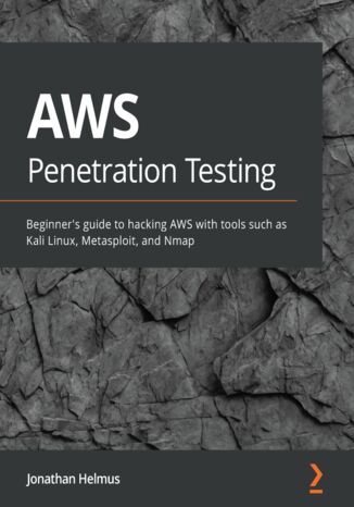 AWS Penetration Testing. Beginner's guide to hacking AWS with tools such as Kali Linux, Metasploit, and Nmap Jonathan Helmus - okladka książki