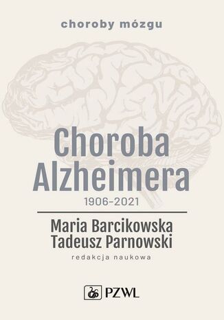 Choroba Alzheimera 1906-2021 Maria Barcikowska, Tadeusz Parnowski - okladka książki