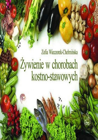 Żywienie w chorobach kostno-stawowych Zofia Wieczorek-Chełmińska - okladka książki