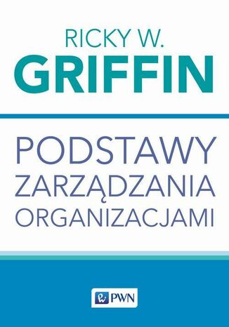 Podstawy zarządzania organizacjami Ricky W. Griffin - okladka książki