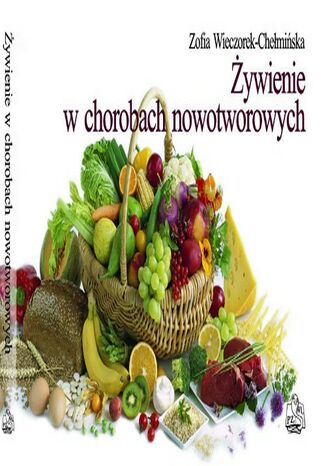 Żywienie w chorobach nowotworowych Zofia Wieczorek-Chełmińska - okladka książki