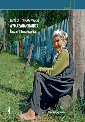 Wymazana granica. Śladami II Rzeczpospolitej Tomasz Grzywaczewski - audiobook MP3