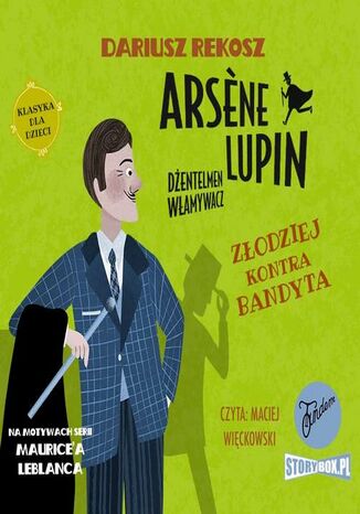 Arsene Lupin  dżentelmen włamywacz. Tom 6. Złodziej kontra bandyta Dariusz Rekosz, Maurice Leblanc - audiobook MP3