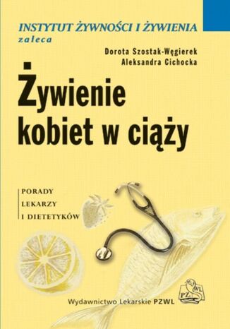 Żywienie kobiet w ciąży Dorota Szostak-Węgierek, Aleksandra Cichocka - okladka książki