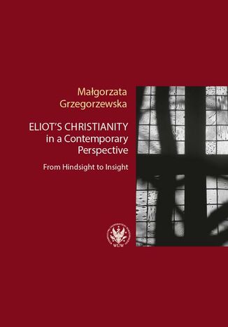 Eliots Christianity in a Contemporary Perspective Małgorzata Grzegorzewska - okladka książki