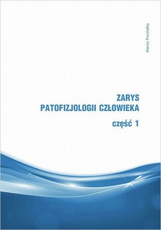 Zarys patofizjologii człowieka. Część 1 Marcin Purchałka - okladka książki