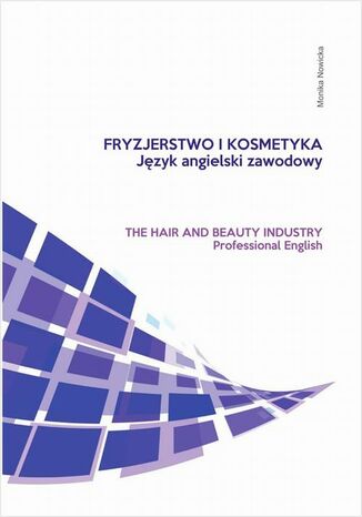 Fryzjerstwo i kosmetyka. Język angielski zawodowy Monika Nowicka - okladka książki