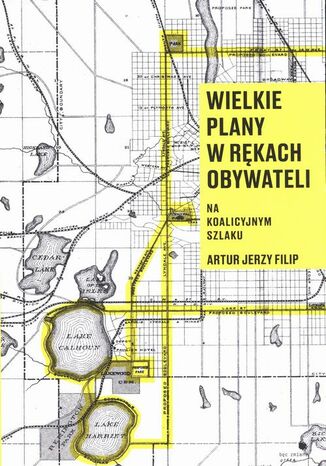 Wielkie plany w rękach obywateli Artur Jerzy Filip - okladka książki