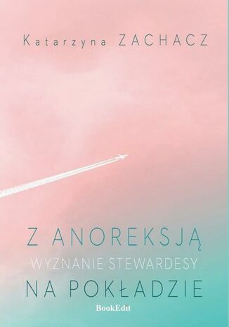 Z anoreksją na pokładzie Katarzyna Zachacz - okladka książki