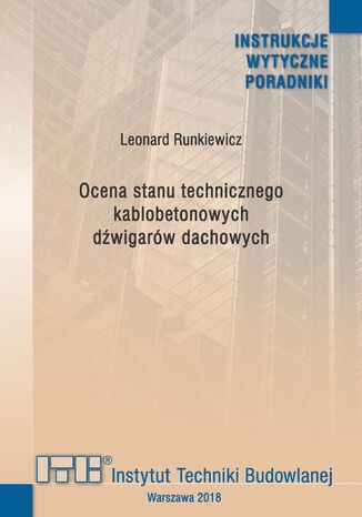 Ocena stanu technicznego kablobetonowych dźwigarów dachowych Leonard Runkiewicz - okladka książki