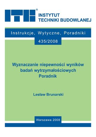 Wyznaczanie niepewności wyników badań wytrzymałościowych Lesław Brunarski - okladka książki