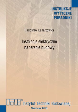 Instalacje elektryczne na terenie budowy Radosław Lenartowicz - okladka książki