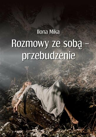 Rozmowy ze sobą - przebudzenie Ilona Mika - okladka książki