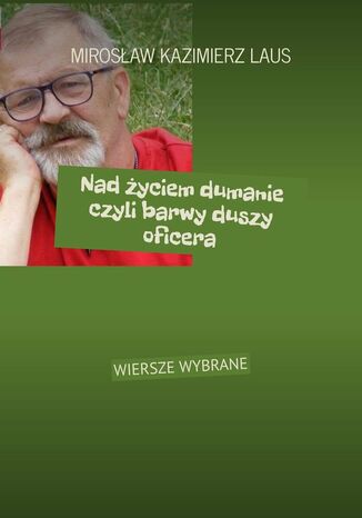 Nad życiem dumanie czyli barwy duszy oficera MIROSŁAW LAUS - okladka książki