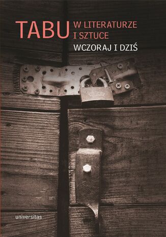 Tabu w literaturze i sztuce. Wczoraj i dziś Weronika Biegluk-Leś, Ewa Pańkowska - okladka książki