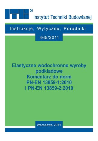 Elastyczne wodochronne wyroby podkładowe. Komentarz do norm PN-EN 13859-1:2010 i PN-EN 13859-2:2010 Barbara Francke - okladka książki