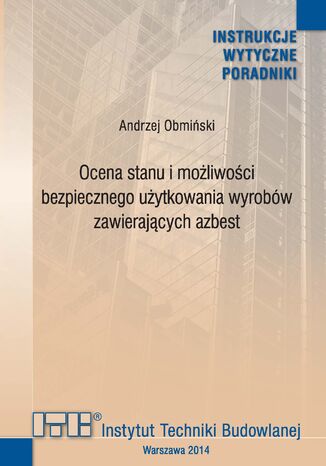 Ocena stanu i możliwości bezpiecznego użytkowania wyrobów zawierających azbest Andrzej Obmiński - okladka książki