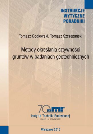 Metody określania sztywności gruntów w badaniach geotechnicznych Tomasz Godlewski, Tomasz Szczepański - okladka książki